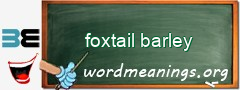 WordMeaning blackboard for foxtail barley